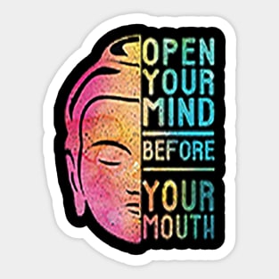 open your mind before your mouth Sticker